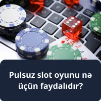 Pulsuz slot oyununun üstünlükləri - niyə demo rejimində oynamaq faydalıdır? Pulsuz slot oyunu nə üçün faydalıdır?